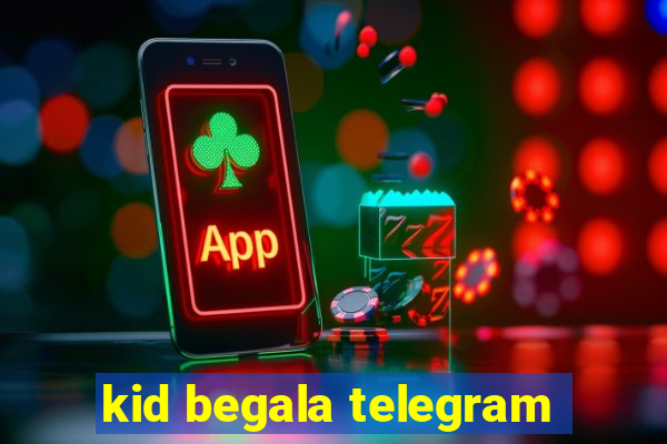 kid begala telegram